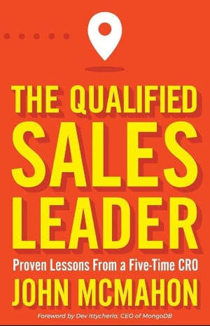 The Qualified Sales Leader: Proven Lessons from a Five Time CRO: McMahon,  John, Ittycheria, Dev: 9780578895062: Books - Amazon.ca