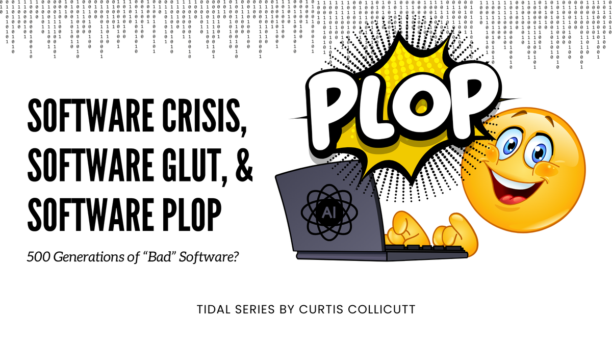 Software Crisis, Software Glut, and Software Plop